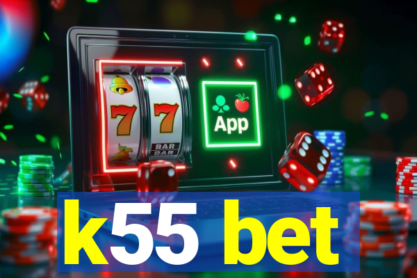 k55 bet